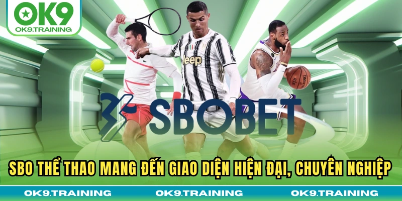 SBO thể thao mang đến giao diện hiện đại, chuyên nghiệp